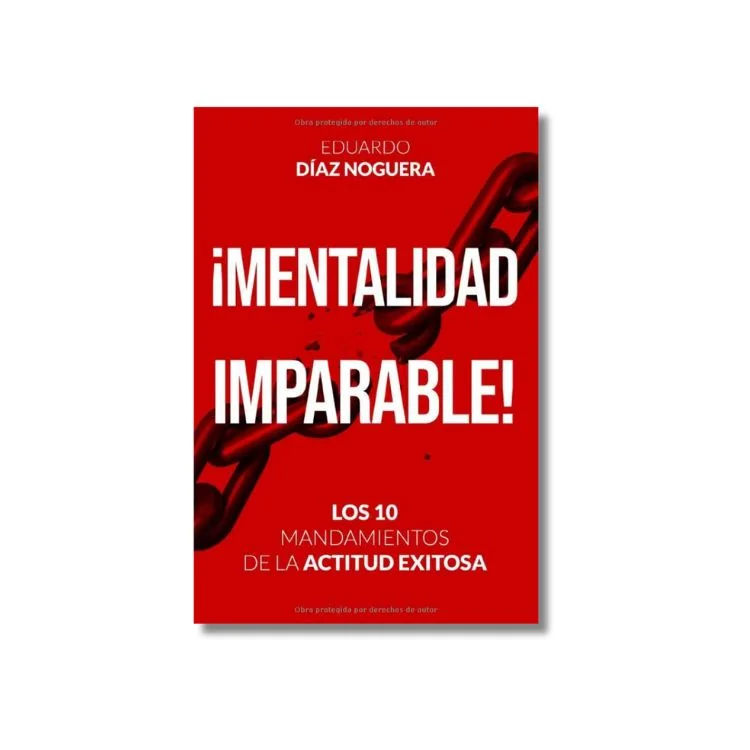 Reseña del libro: ¡Mentalidad Imparable! – Los 10 Mandamientos de la Actitud Exitosa
